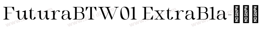 FuturaBTW01 ExtraBla字体转换